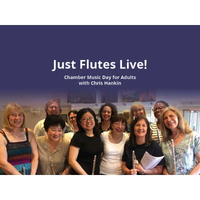 Just Flutes Live! Chamber Music Day for Adults with Chris Hankin